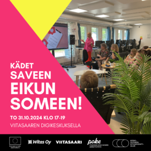Kädet saveen eikun someen to 31.10.2024 Viitasaaren Digikeskuksella. Logot: Euroopan unionin osarahoittama, Witas Oy, Viitasaari, Poke, Hyväks.