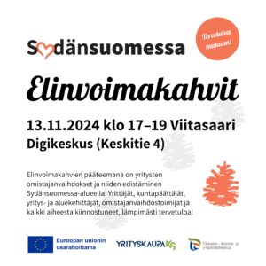 Sydänsuomessa Elinvoimakahvit 13.11.2024 klo 17–19 Viitasaari Digikeskus (Keskitie 4). Sydänsuomessa-alueen yrittäjät, kuntapäättäjät, yritys- ja aluekehittäjät, omistajanvaihdostoimijat sekä kaikki aiheesta kiinnostuneet, tervetuloa! Logot: Euroopan unionin osarahoittama, Yrityskaupaks, ELY-keskus.